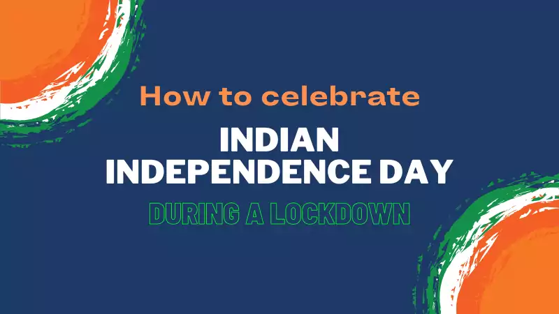 How to celebrate Indian Independence Day