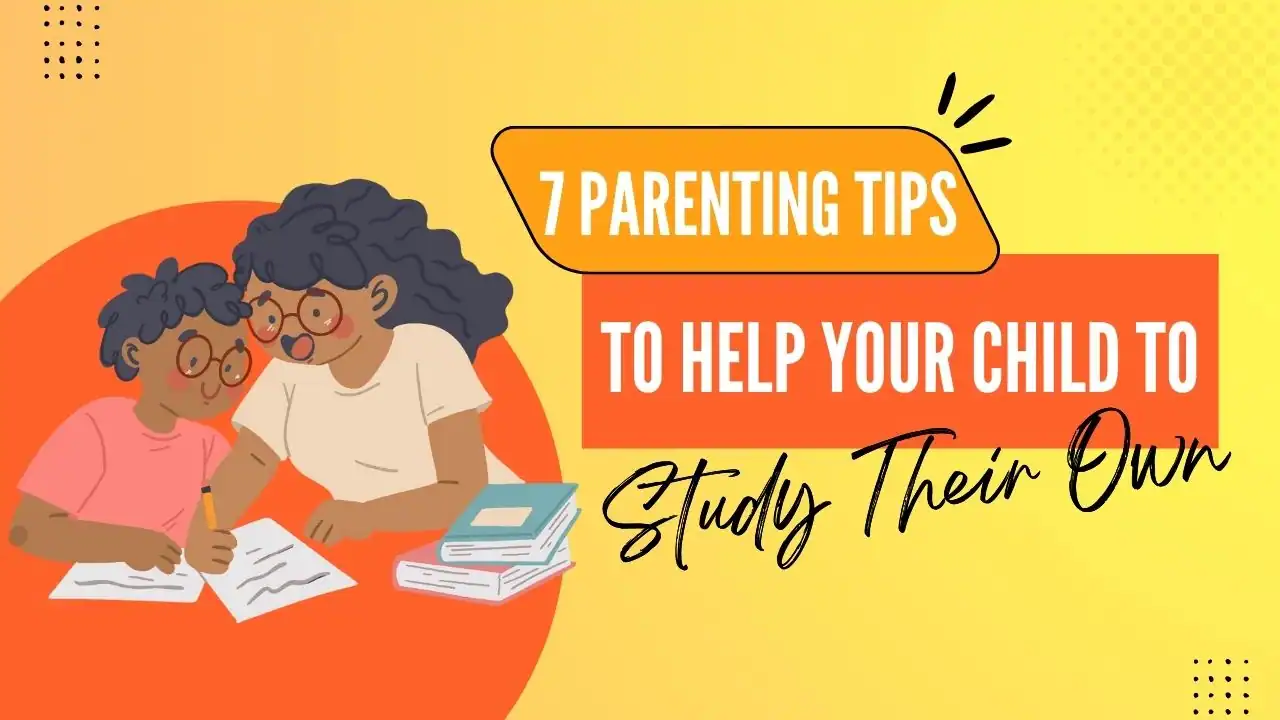 parenting tips to help your child to study their own