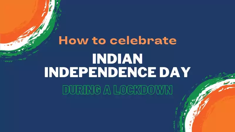 How to celebrate Indian Independence Day