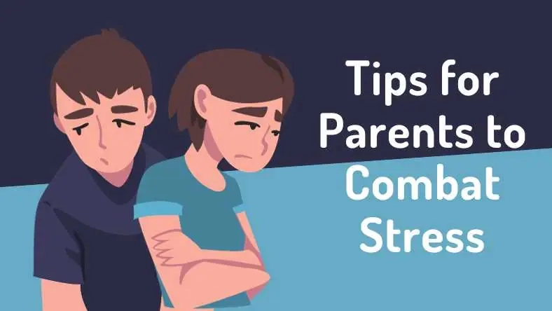 Tips for Parents to Combat Stress